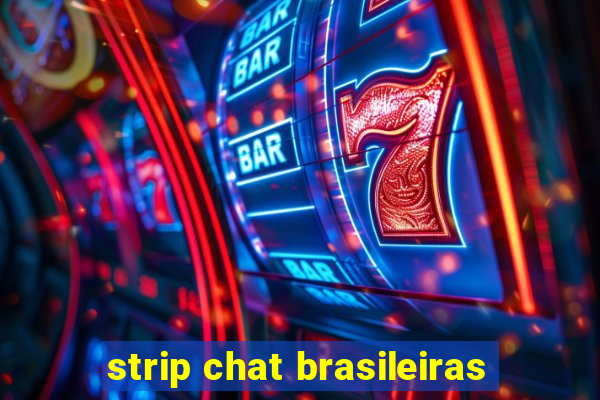 strip chat brasileiras